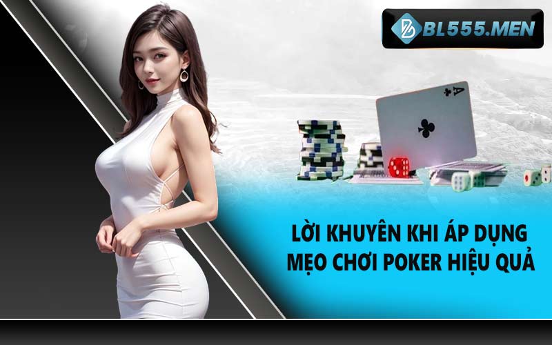 Lời Khuyên Khi Áp Dụng Mẹo Chơi Poker Hiệu Quả