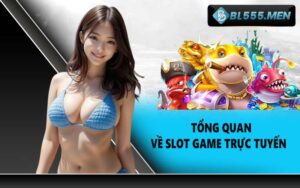 Tổng Quan Về Slot Game Trực Tuyến