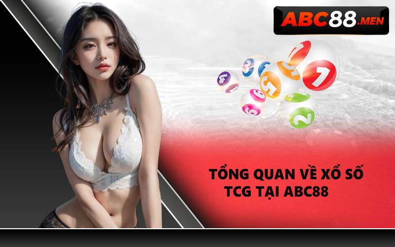 Tổng quan về Xổ Số TCG tại ABC88