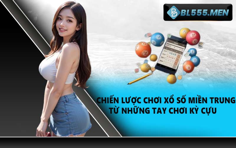 Chiến lược chơi xổ số miền Trung từ những tay chơi kỳ cựu