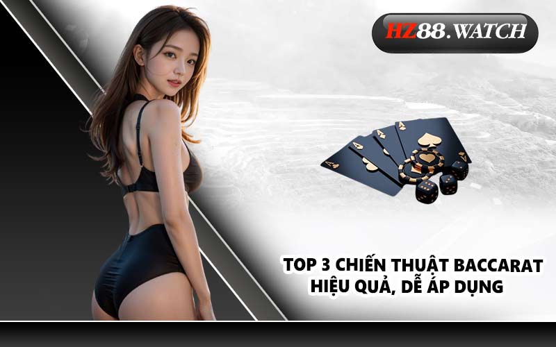 Top 3 chiến thuật Baccarat hiệu quả, dễ áp dụng