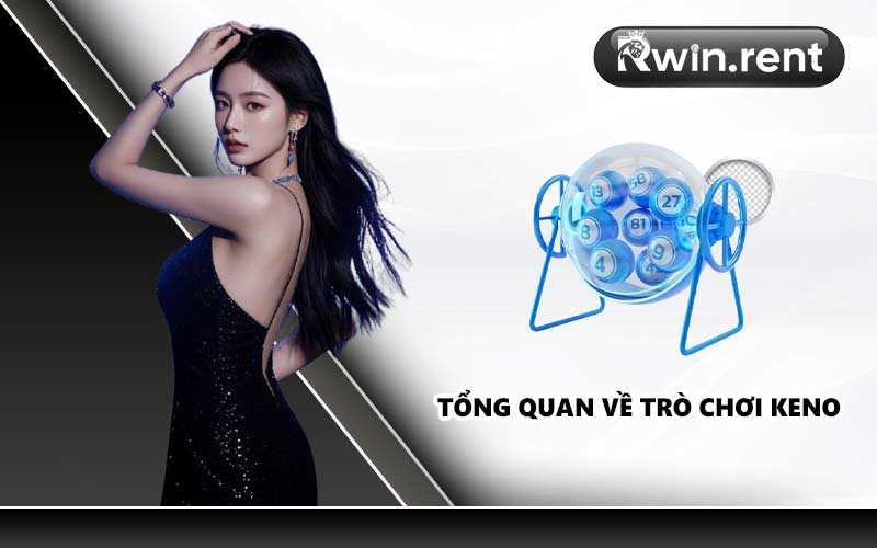 Tổng quan về trò chơi Keno