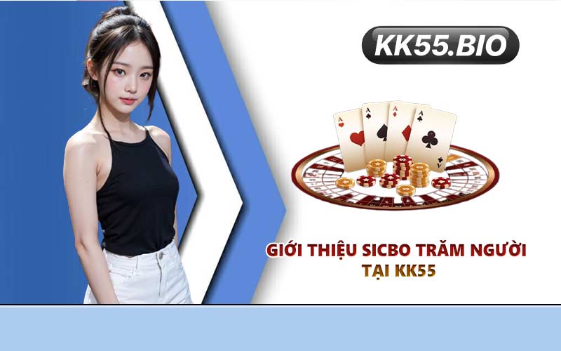 Giới thiệu Sicbo Trăm Người tại KK55