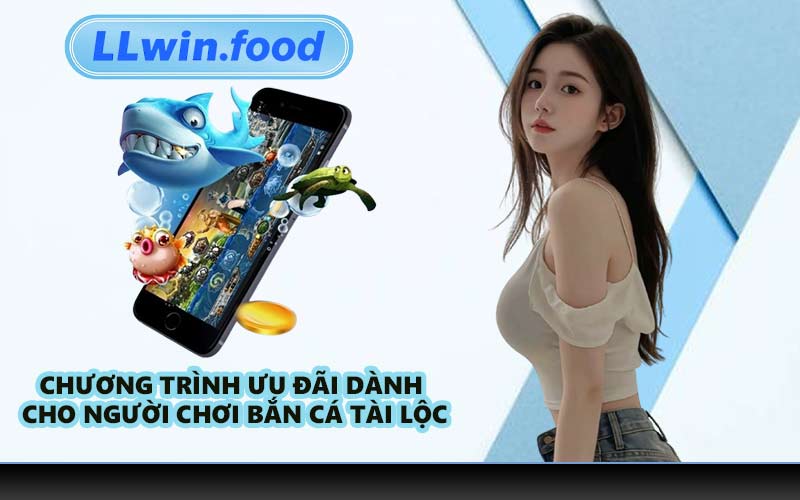 Chương Trình Ưu Đãi Dành Cho Người Chơi Bắn Cá Tài Lộc