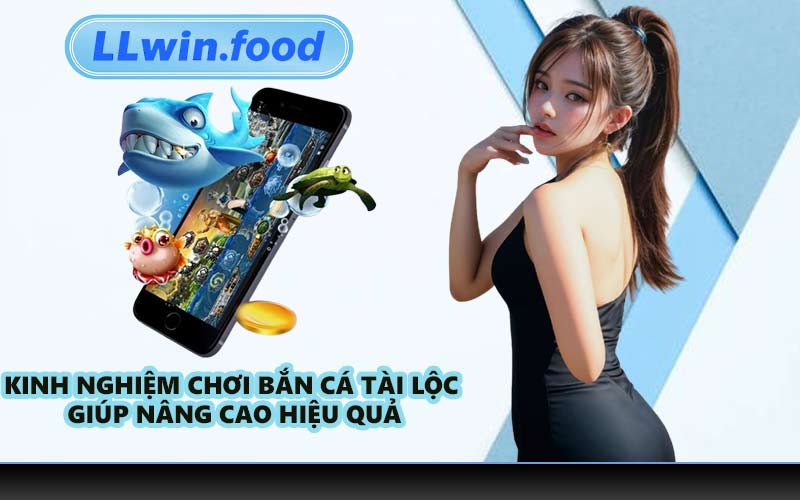 Kinh Nghiệm Chơi Bắn Cá Tài Lộc Giúp Nâng Cao Hiệu Quả